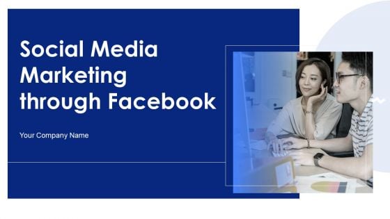Social Media Marketing Through Facebook Ppt PowerPoint Presentation Complete Deck With Slides