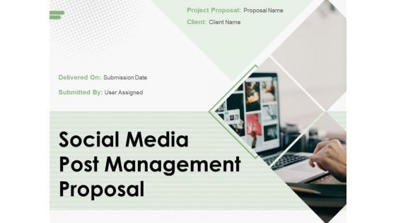 Social Media Post Management Proposal Ppt PowerPoint Presentation Complete Deck With Slides