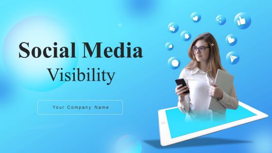 Social Media Visibility Ppt PowerPoint Presentation Complete Deck With Slides