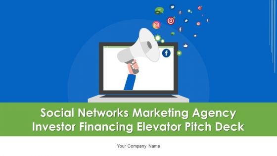 Social Networks Marketing Agency Investor Financing Elevator Pitch Deck Ppt PowerPoint Presentation Complete Deck With Slides