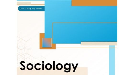 Sociology Social Information Time Ppt PowerPoint Presentation Complete Deck