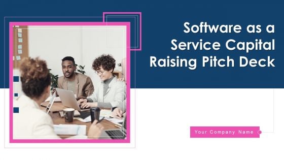 Software As A Service Capital Raising Pitch Deck Ppt PowerPoint Presentation Complete Deck With Slides