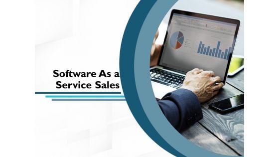 Software As A Service Sales Ppt PowerPoint Presentation Complete Deck With Slides