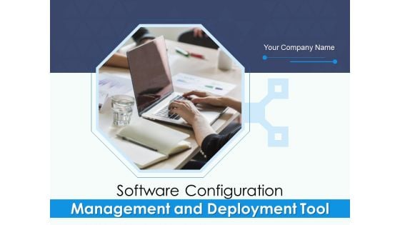 Software Configuration Management And Deployment Tool Ppt PowerPoint Presentation Complete Deck With Slides