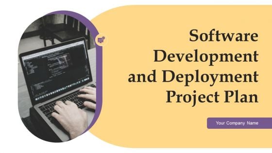 Software Development And Deployment Project Plan Ppt PowerPoint Presentation Complete Deck With Slides Software Development And Deployment Project Plan Ppt PowerPoint Presentation Complete Deck With Slides