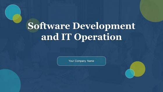 Software Development And IT Operations Ppt PowerPoint Presentation Complete With Slides