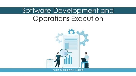 Software Development And Operations Execution Team Ppt PowerPoint Presentation Complete Deck