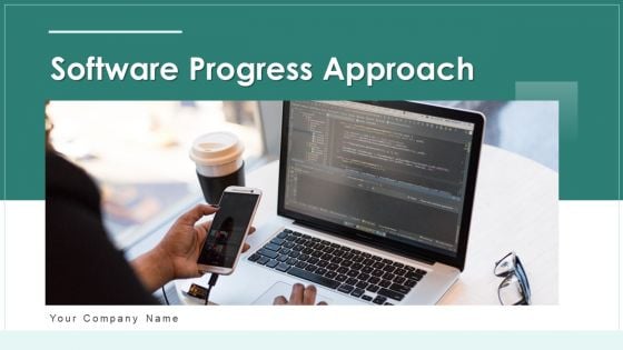 Software Progress Approach Implementation Ppt PowerPoint Presentation Complete Deck With Slides