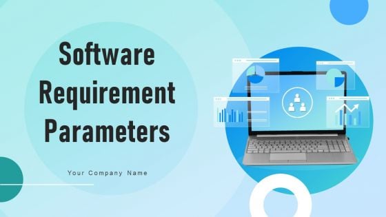 Software Requirement Parameters Ppt PowerPoint Presentation Complete Deck With Slides