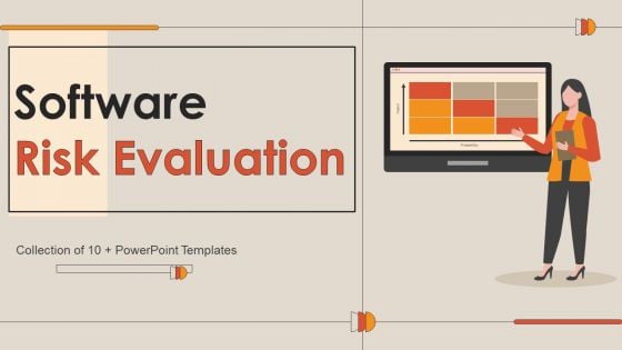 Software Risk Evaluation Ppt PowerPoint Presentation Complete Deck With Slides