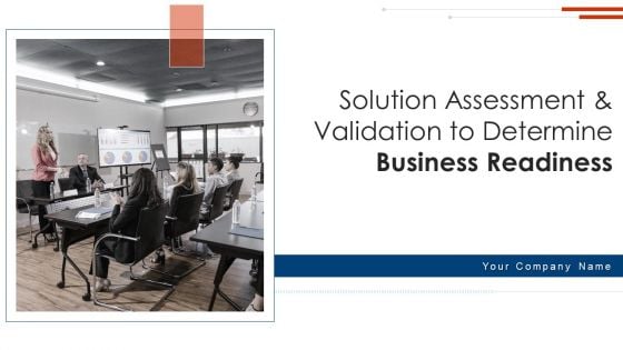 Solution Assessment And Validation To Determine Business Readiness Ppt PowerPoint Presentation Complete Deck With Slides Solution Assessment And Validation To Determine Business Readiness Ppt PowerPoint Presentation Complete Deck With Slides