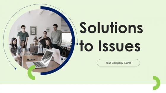 Solutions To Issues Ppt PowerPoint Presentation Complete Deck With Slides