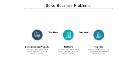 Solve Business Problems Ppt PowerPoint Presentation Ideas Display Cpb