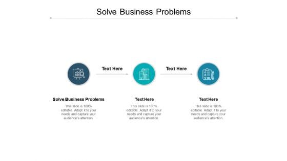 Solve Business Problems Ppt PowerPoint Presentation Styles Themes Cpb