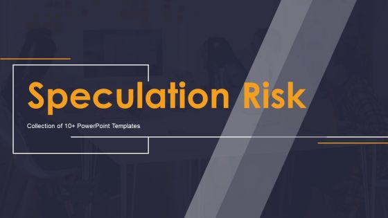 Speculation Risk Ppt PowerPoint Presentation Complete Deck With Slides