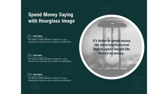 Spend Money Saying With Hourglass Image Ppt PowerPoint Presentation Show Design Templates PDF