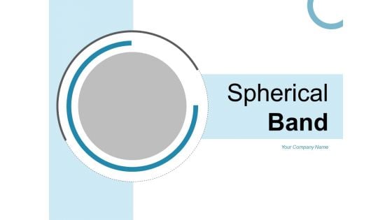 Spherical Band Strategy Manufacturing Ppt PowerPoint Presentation Complete Deck