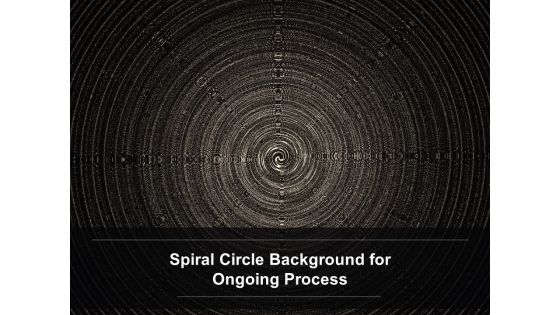 Spiral Circle Background For Ongoing Process Ppt Powerpoint Presentation Inspiration Outline