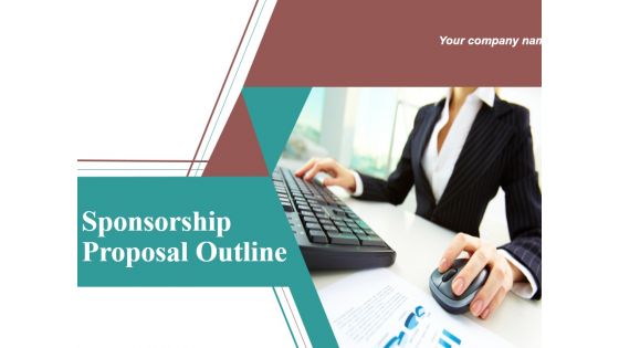 Sponsorship Proposal Outline Ppt PowerPoint Presentation Complete Deck With Slides