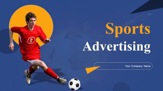 Sports Advertising Ppt PowerPoint Presentation Complete Deck With Slides