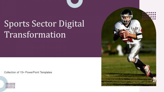 Sports Sector Digital Transformation Ppt PowerPoint Presentation Complete Deck With Slides