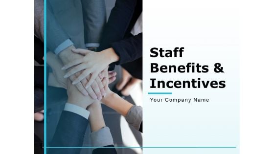 Staff Benefits And Incentives Ppt PowerPoint Presentation Complete Deck With Slides