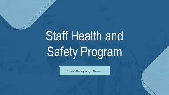 Staff Health And Safety Program Ppt PowerPoint Presentation Complete Deck With Slides