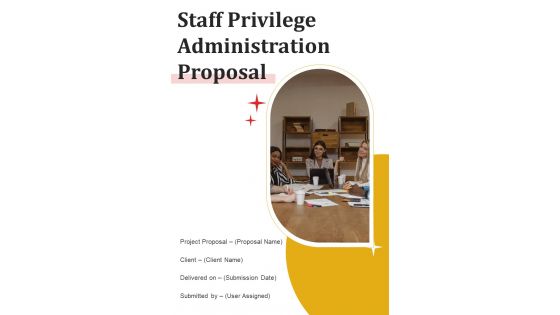 Staff Privilege Administration Proposal Example Document Report Doc Pdf Ppt