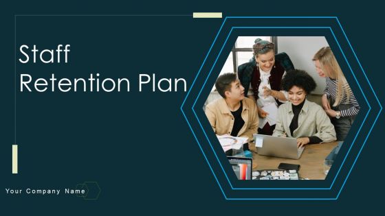 Staff Retention Plan Ppt PowerPoint Presentation Complete Deck With Slides