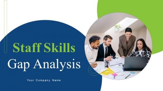 Staff Skills Gap Analysis Ppt PowerPoint Presentation Complete Deck With Slides