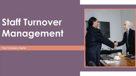 Staff Turnover Management Ppt PowerPoint Presentation Complete Deck With Slides