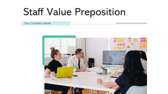 Staff Value Preposition Employee Opportunities Ppt PowerPoint Presentation Complete Deck