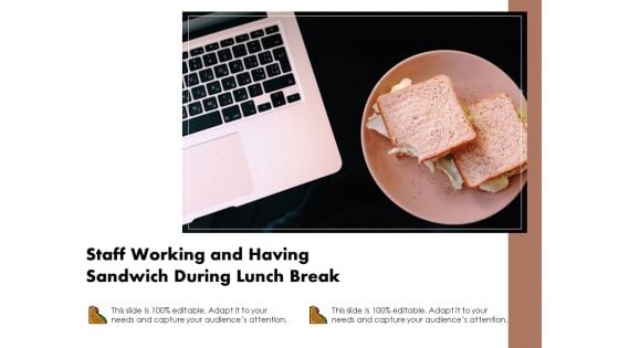 Staff Working And Having Sandwich During Lunch Break Ppt PowerPoint Presentation Gallery Format PDF