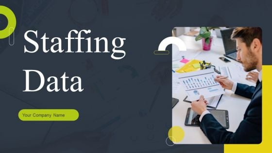 Staffing Data Ppt PowerPoint Presentation Complete Deck With Slides