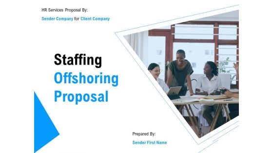 Staffing Offshoring Proposal Ppt PowerPoint Presentation Complete Deck With Slides