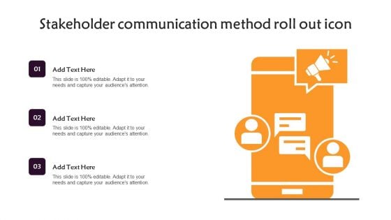 Stakeholder Communication Method Roll Out Icon Introduction PDF