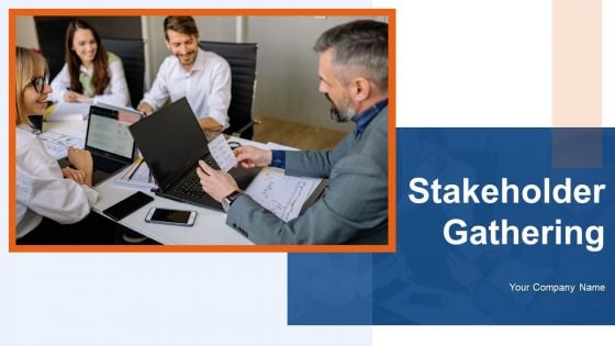 Stakeholder Gathering Ppt PowerPoint Presentation Complete Deck With Slides
