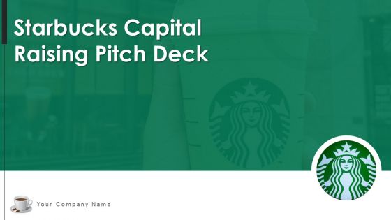 Starbucks Capital Raising Pitch Deck Ppt PowerPoint Presentation Complete Deck With Slides