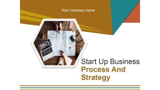 Start Up Business Process And Strategy Ppt PowerPoint Presentation Complete Deck With Slides