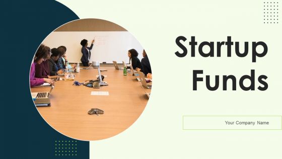 Startup Funds Ppt PowerPoint Presentation Complete Deck With Slides Startup Funds Ppt PowerPoint Presentation Complete Deck With Slides