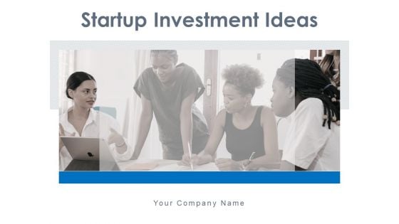 Startup Investment Ideas Ppt PowerPoint Presentation Complete Deck With Slides