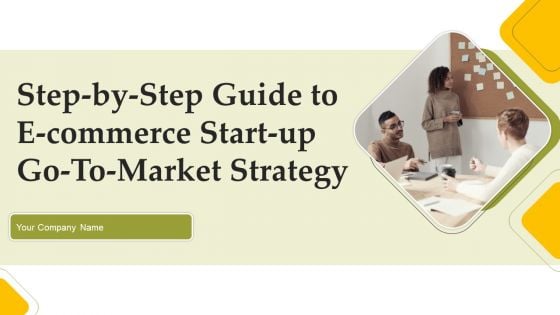 Step By Step Guide To E Commerce Start Up Go To Market Strategy
