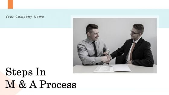 Steps In M And A Process Ppt PowerPoint Presentation Complete Deck With Slides