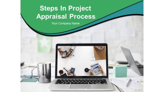 Steps In Project Appraisal Process Ppt PowerPoint Presentation Complete Deck With Slides