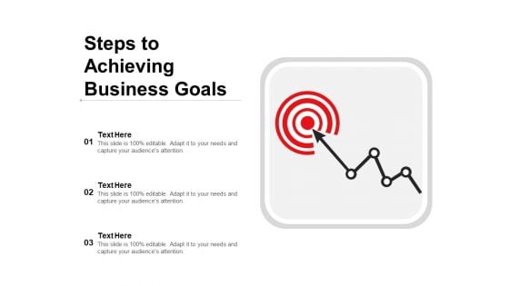 Steps To Achieving Business Goals Ppt PowerPoint Presentation Ideas Example Topics PDF