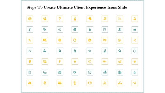 Steps To Create Ultimate Client Experience Icons Slide Information PDF