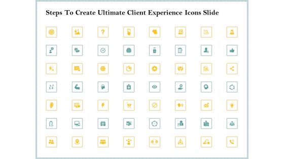 Steps To Create Ultimate Client Experience Icons Slide Information PDF