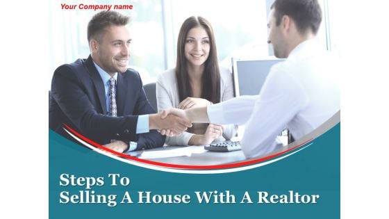 Steps To Selling A House With A Realtor Ppt PowerPoint Presentation Complete Deck With Slides