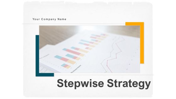 Stepwise Strategy Ppt PowerPoint Presentation Complete Deck With Slides