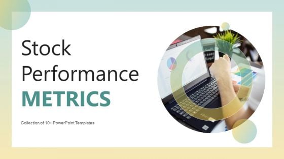 Stock Performance Metrics Ppt PowerPoint Presentation Complete Deck With Slides
